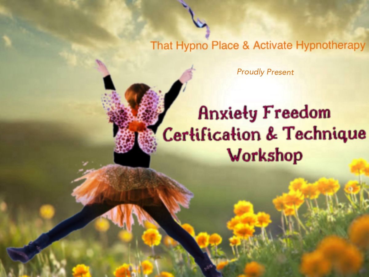 Anxiety Freedom Certification and Technique WorkShop