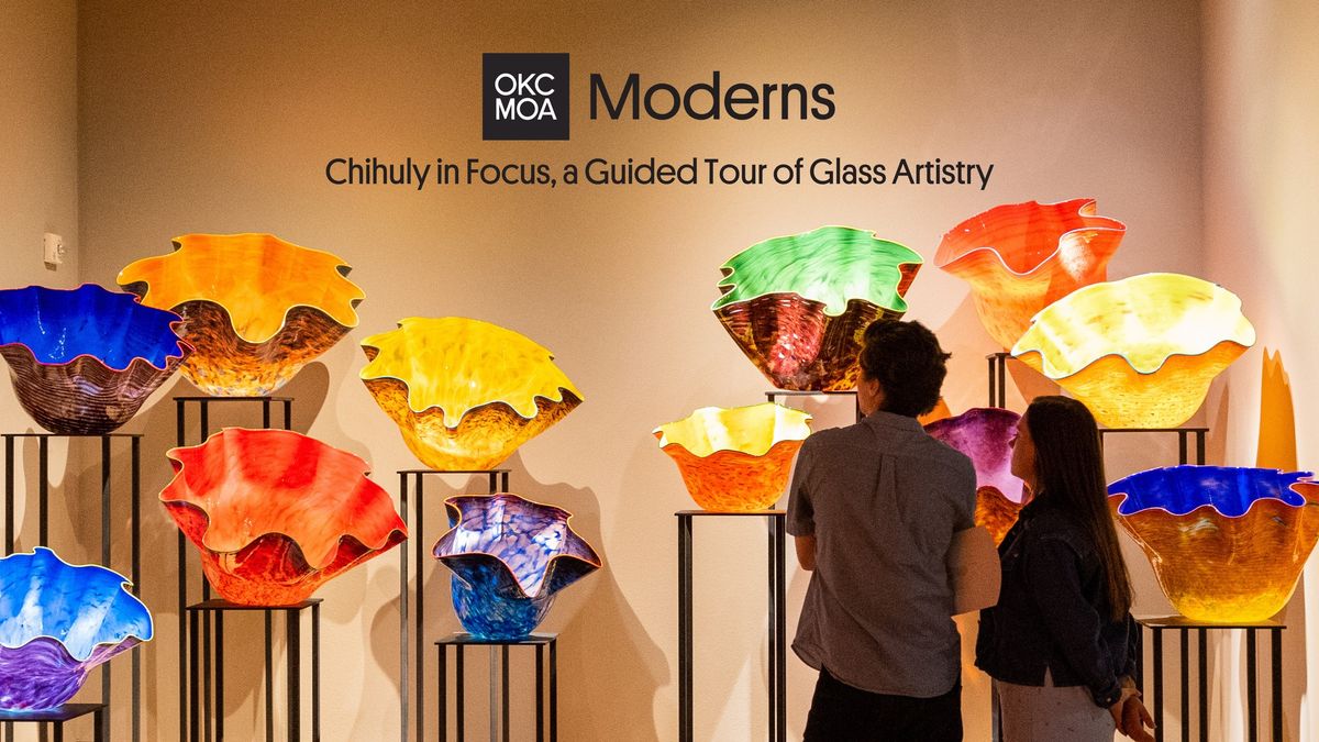 OKCMOA Moderns: Chihuly in Focus, a Guided Tour of Glass Artistry