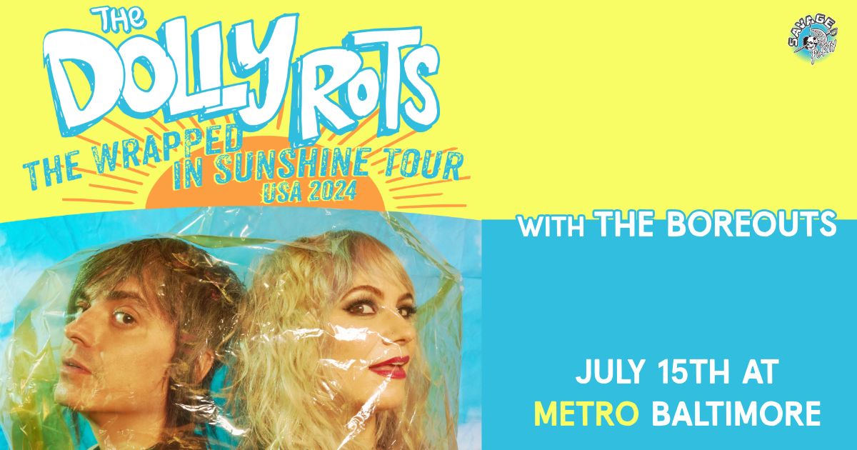 THE DOLLYROTS w\/ The Boreouts and BATTY @ Metro Baltimore 
