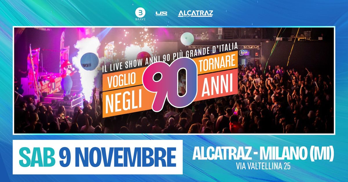 Voglio Tornare Negli Anni 90 \u00ae \u2022 Alcatraz, Milano (MI)