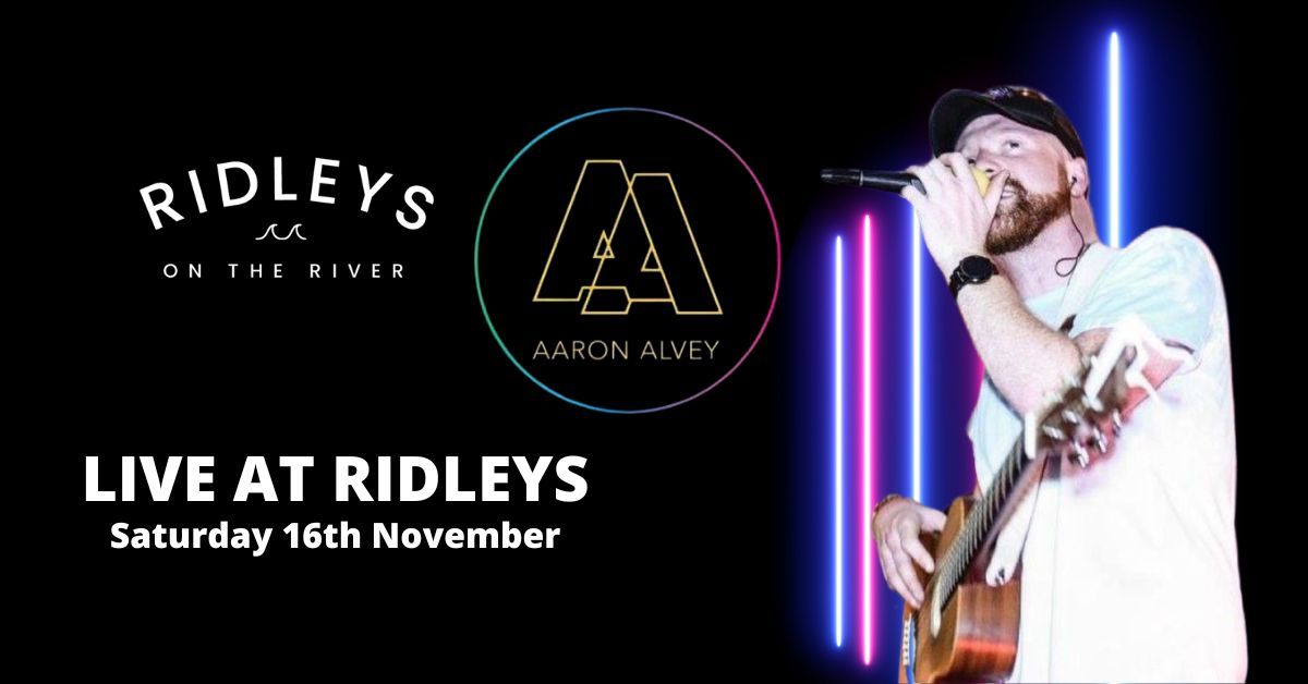 AARON ALVEY LIVE | Ridleys On The River