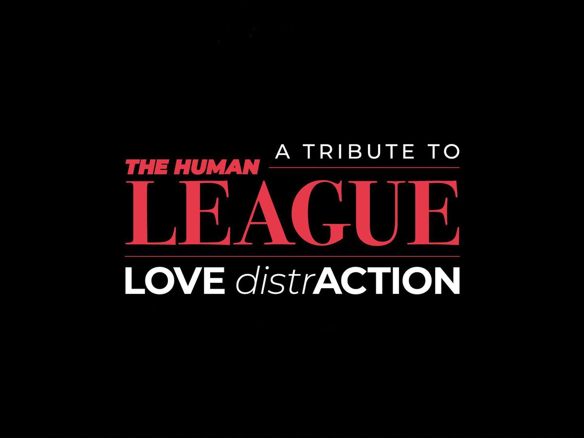 LOVE DISTRACTION: A TRIBUTE TO HUMAN LEAGUE \/\/ WORTHING \/\/ 09.05.25