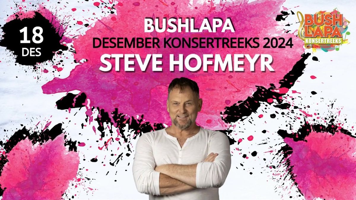 Steve Hofmeyr - Bush Lapa Konsertreeks 2024.