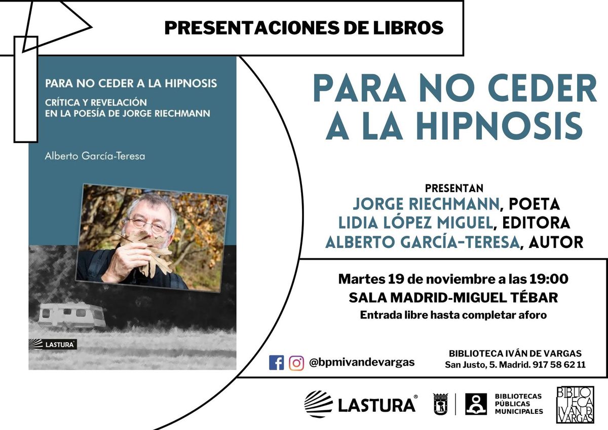 Presentaci\u00f3n de "Para no ceder a la hipnosis. Cr\u00edtica y revelaci\u00f3n en la poes\u00eda de Jorge Riechmann"