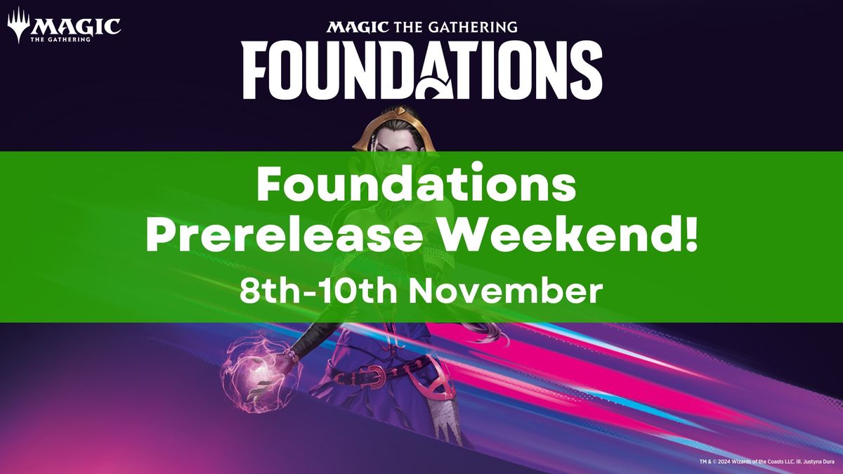 Foundations Prerelease Entry - November 8th\/9th\/10th