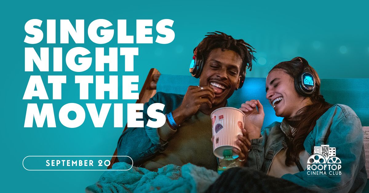 SINGLES NIGHT @ Rooftop Cinema Club - Embarcadero