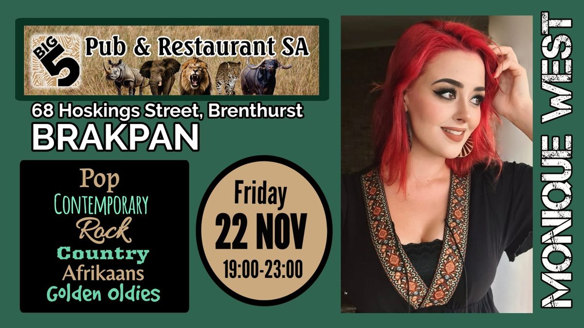 MONIQUE WEST @ BIG 5 PUB & RESTAURANT, 68 HOSKINGS STREET, BRAKPAN