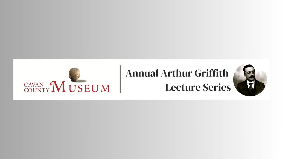 Arthur Griffith Lecture 2025