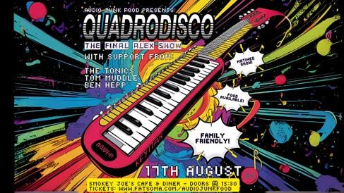 AUDIO JUNK FOOD PRESENTS: Quadrodisco \/\/ The Tonics \/\/ Tom Muddle \/\/ Ben Hepp - ALL AGES MATINEE SHOW
