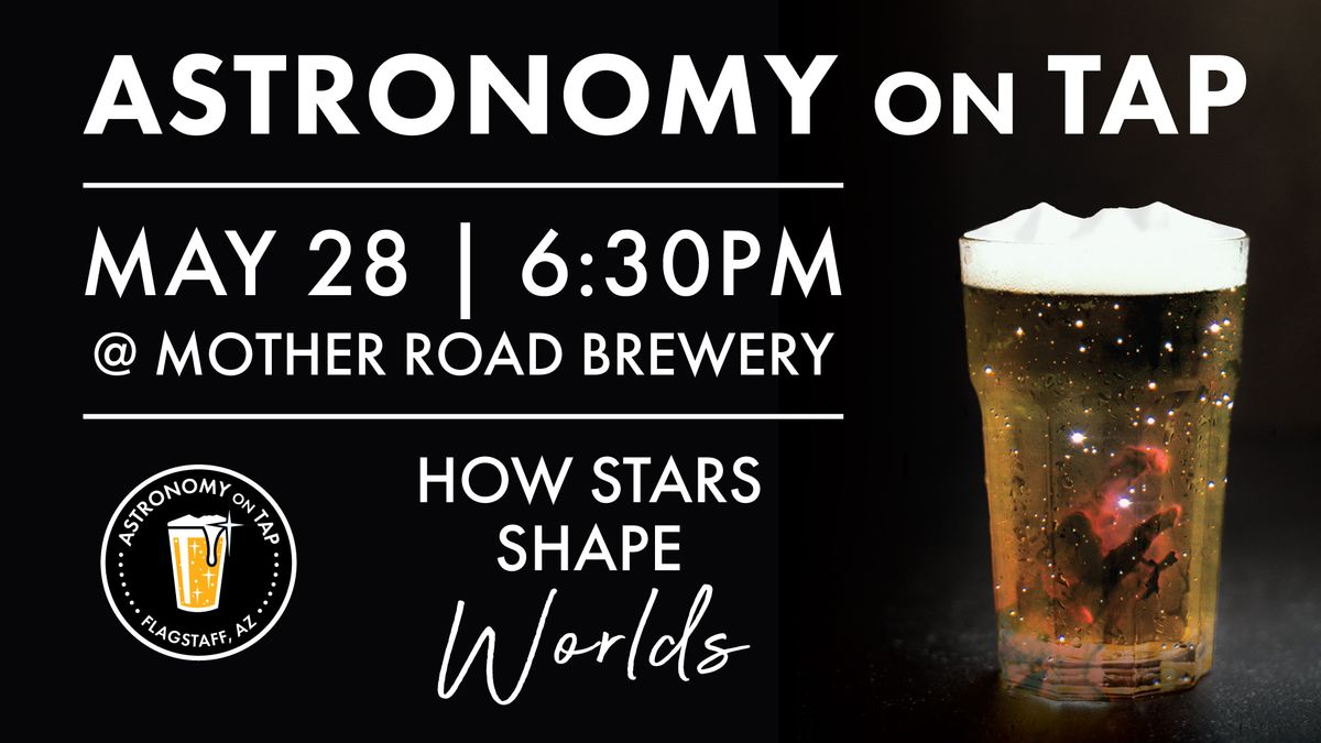 Astronomy on Tap | How Stars Shape Worlds