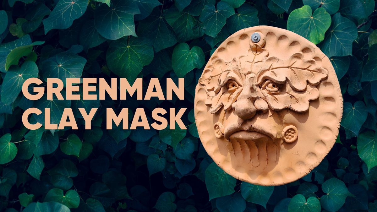 SOLD OUT Greenman Clay Mask Workshop