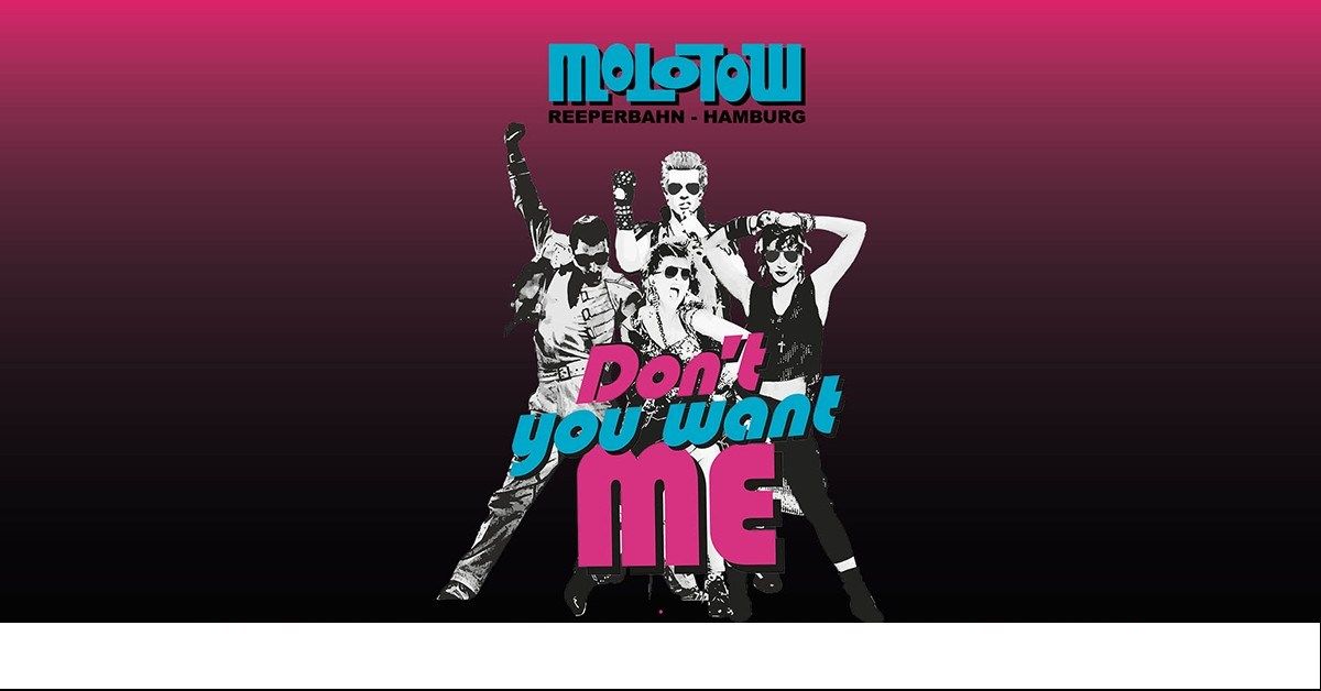 DON'T YOU WANT ME - 80s Party - Molotow