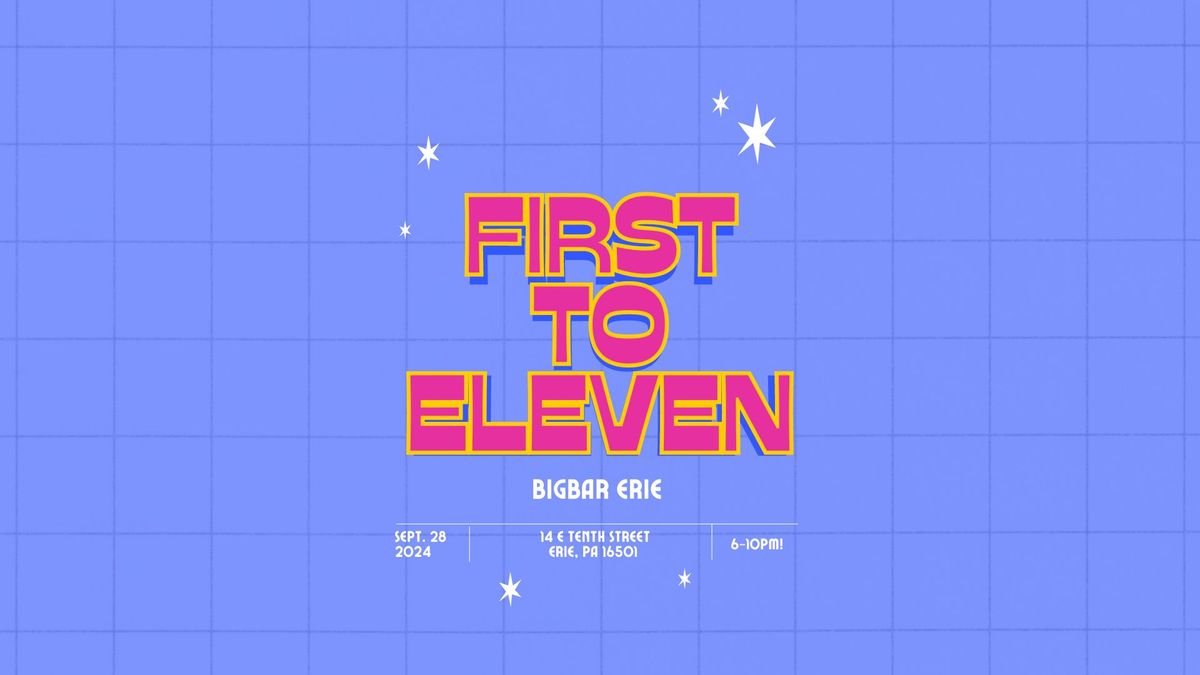 First To Eleven @ BIGBAR!