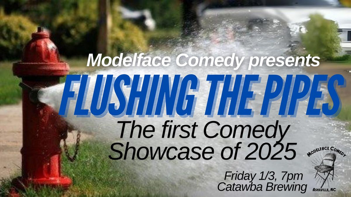 Flushing the Pipes, First Comedy Showcase of 2025