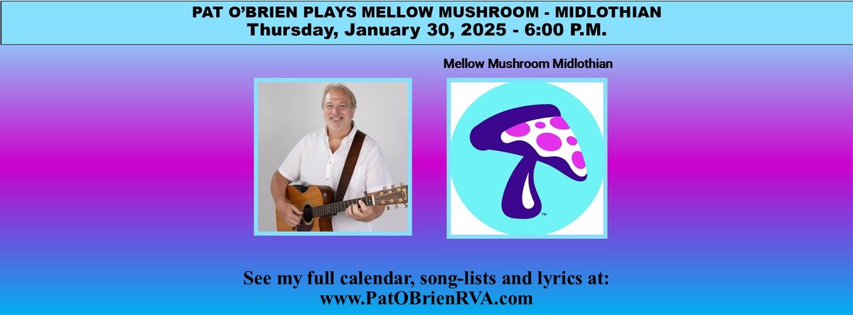 Pat O'Brien Plays Mellow Mushroom - Midlothian **New Venue**