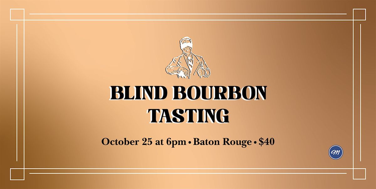 Blind Bourbon Tasting - Baton Rouge