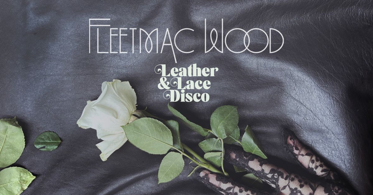 Fleetmac Wood presents Leather & Lace Disco - Sydney