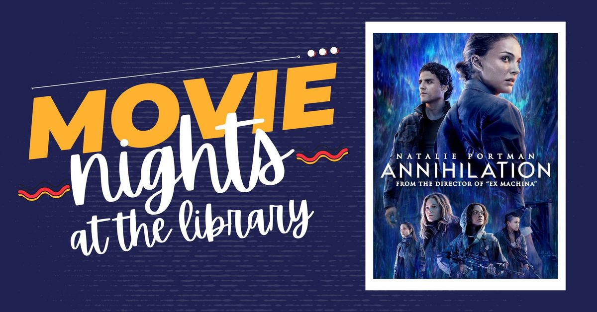 Movie Nights at the Library: "Annihilation"