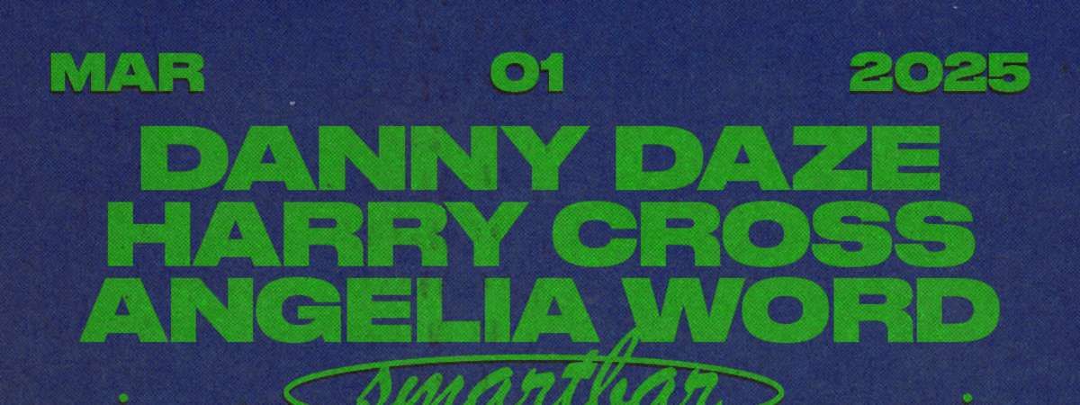 Danny Daze * Harry Cross * Angelia Word