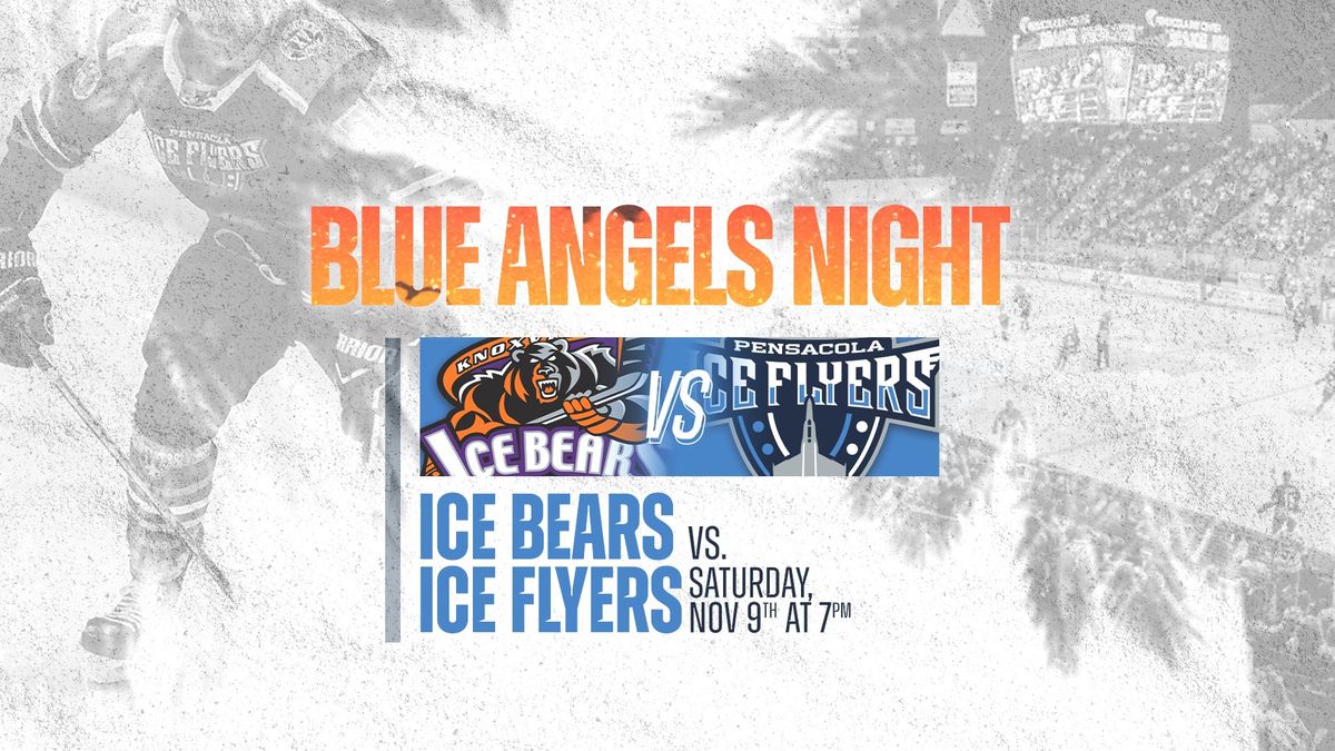 Blue Angels Night: Ice Flyers vs Ice Bears