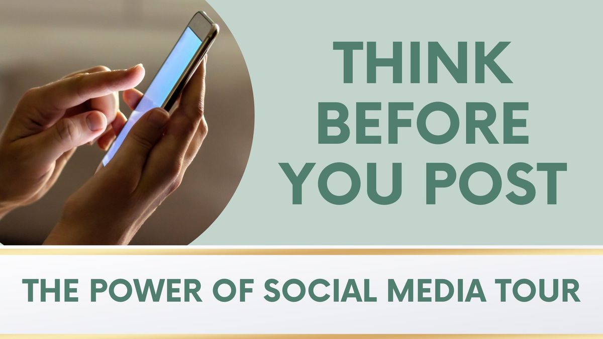 Think Before You Post - The Power of Social Media Tour