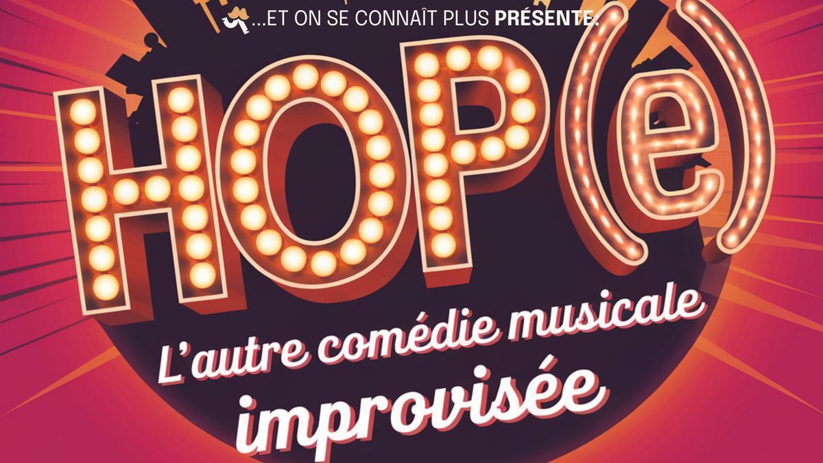 HOP(e) - L'autre com\u00e9die musicale improvis\u00e9e