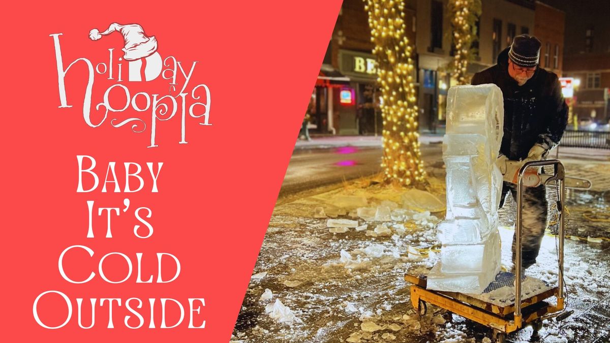 Baby It's Cold Outside- A Holiday Hoopla Event 