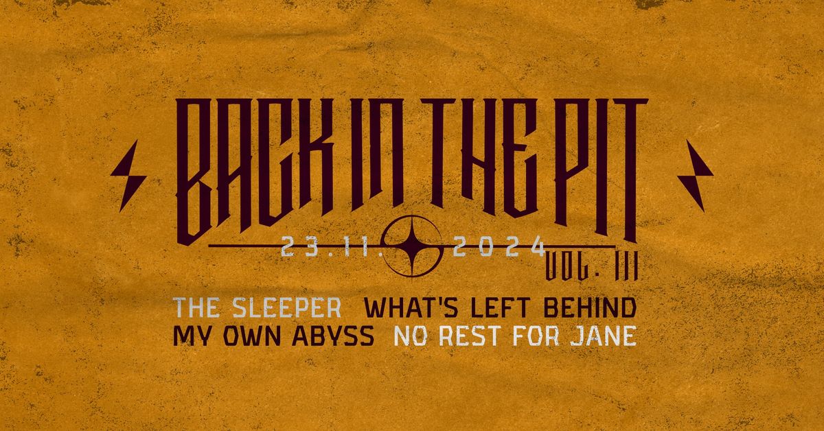 Back in the pit Vol. III - The Sleeper, What's Left Behind, My Own Abyss, No Rest For Jane