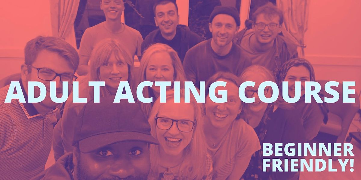 Adult Acting Course - Beginner Friendly!