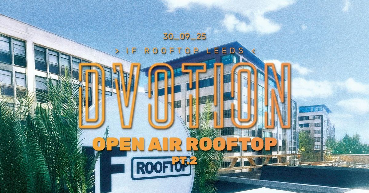 \u2600\ufe0f DVOTION ROOFTOP SESSIONS - PT 2 - 30.09.25 \/\/ 7PM-12AM \/\/ OPEN AIR ROOFTOP @ IF\u2600\ufe0f