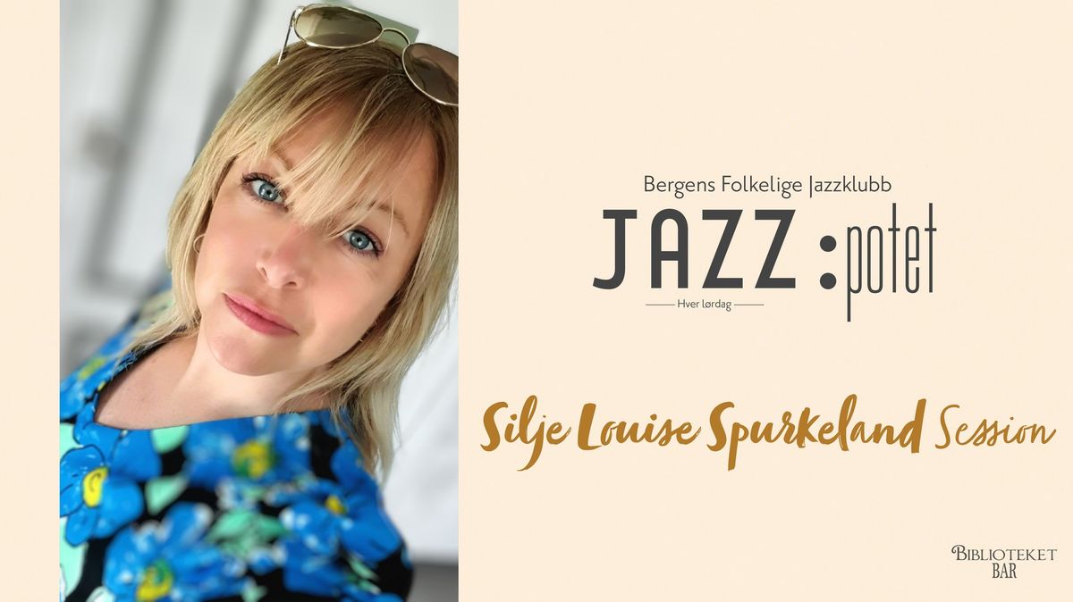 JAZZ:POTET PRESENTERER: SILJE LOUISE SPURKELAND SESSION - 15. FEBRUAR