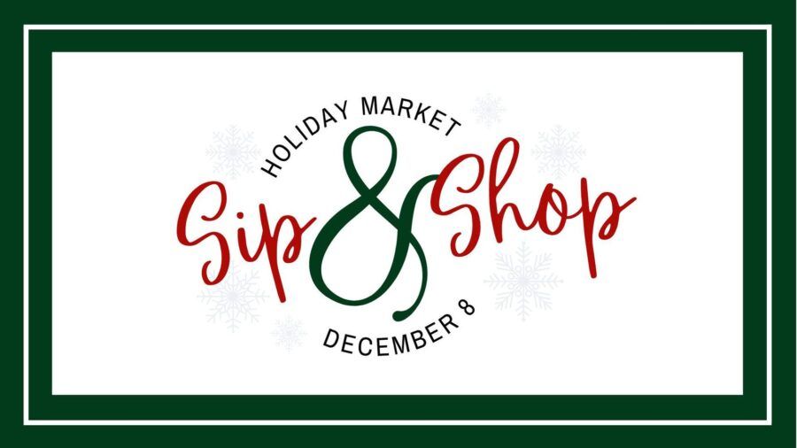 Sip and Shop Holiday Market \ud83c\udf84\ud83c\udf85\ud83c\udffb\u2603\ufe0f