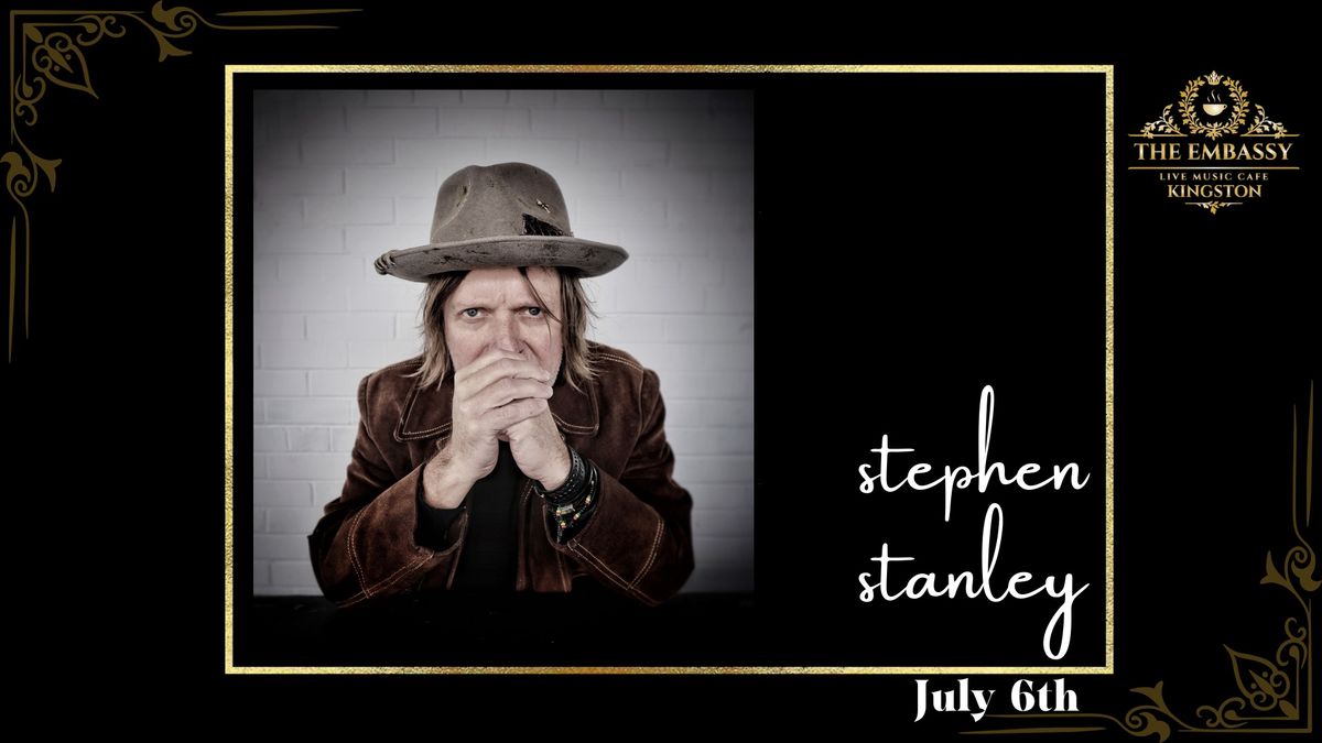 The Embassy Live Music Cafe Welcomes Stephen Stanley!