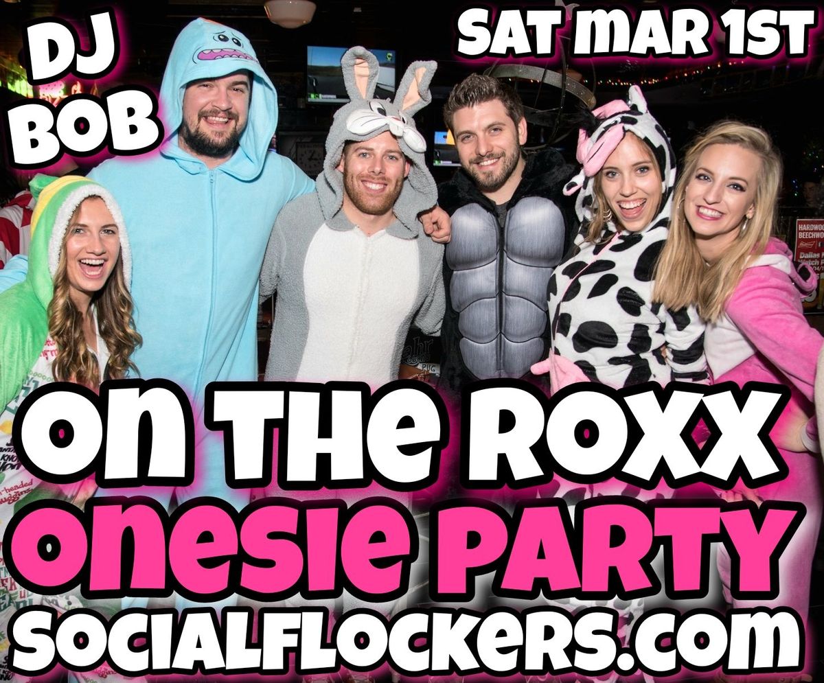 ON THE ROXX - ANNUAL ONESIE PARTY - DJ BOB