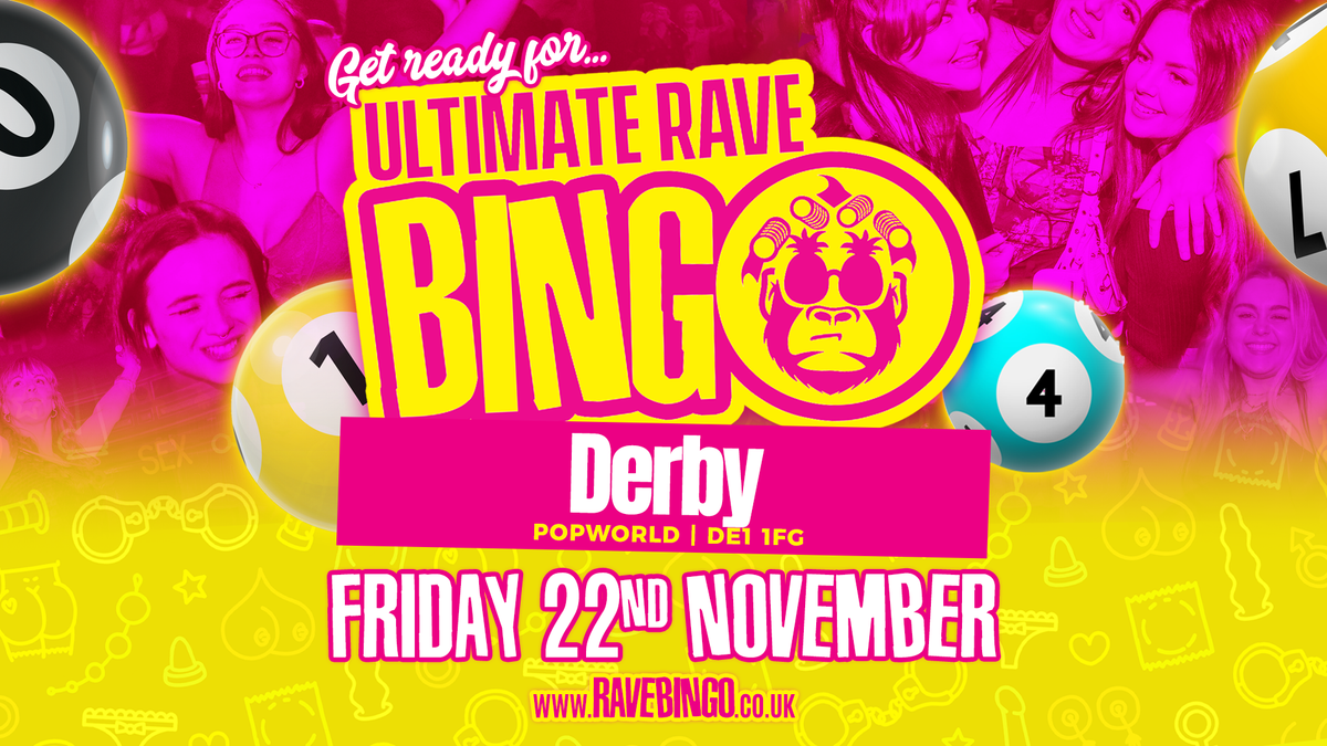 Ultimate Rave Bingo \/\/ Derby \/\/ Friday 22nd November 