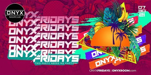 Onyx Fridays July 30th