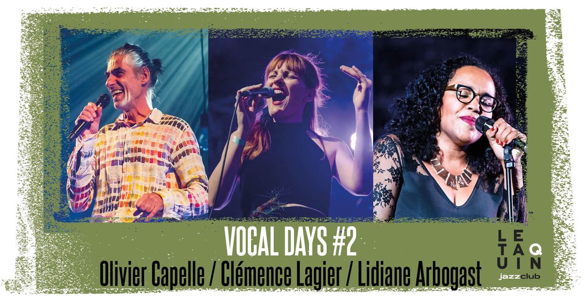 VOCAL DAYS #2: Olivier Capelle \/ Cl\u00e9mence Lagier \/ Lidiane Arbogast