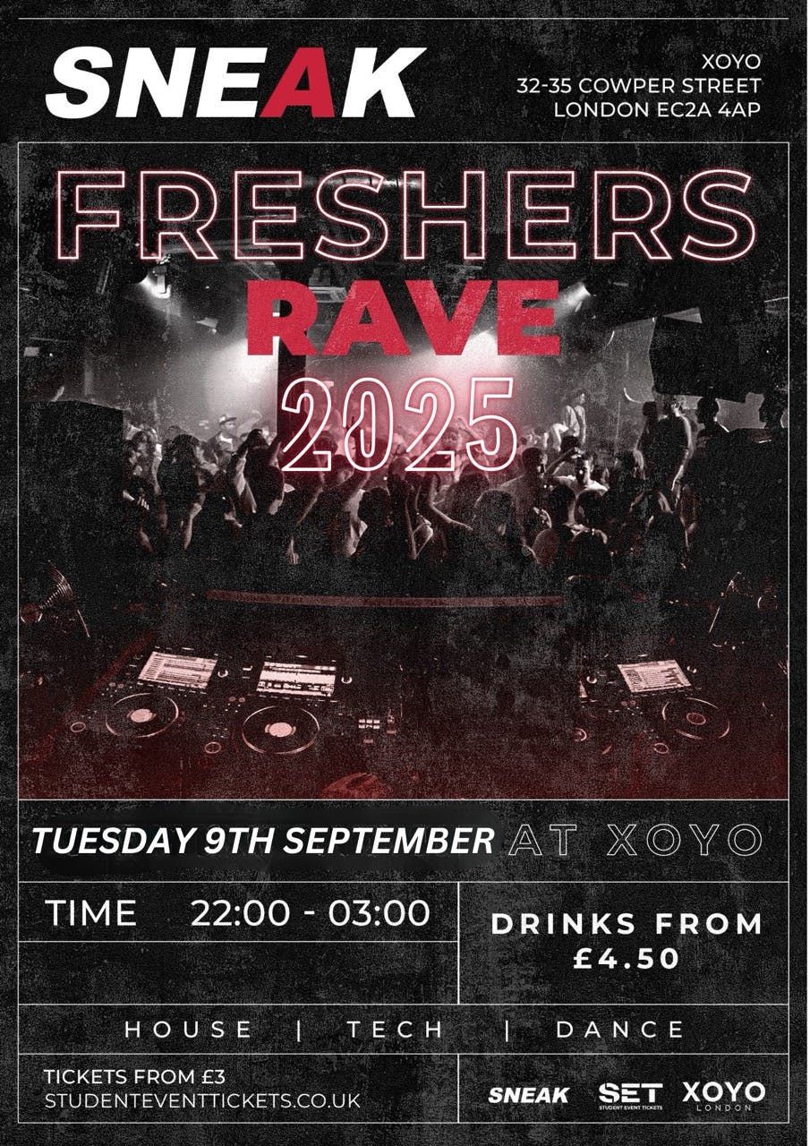 SNEAK FRESHERS OPENING RAVE 2025 @ XOYO - TUESDAY 9TH SEPTEMBER
