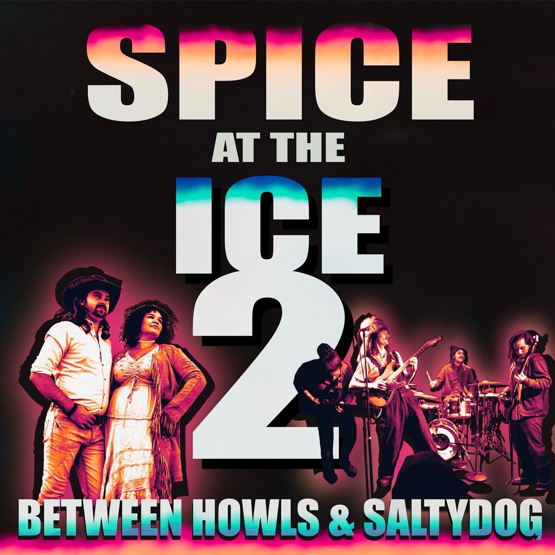Spice At The Ice 2 feat. Saltydog + Between Howls 