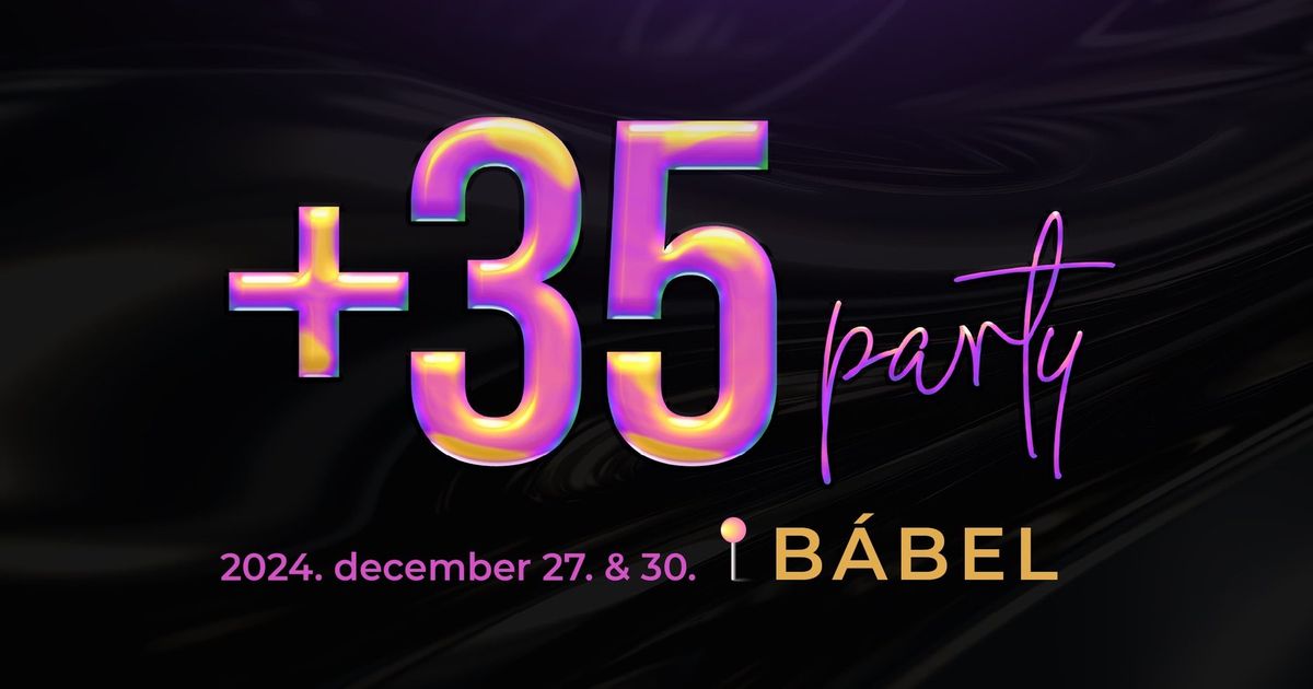 +35 Party \/ Dupla vagy Semmi! 27-30 DEC