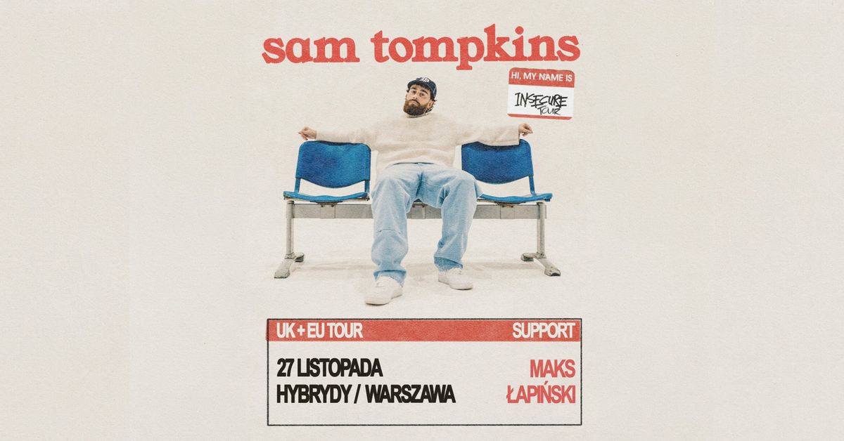 Sam Tompkins \/ hi, my name is insecure tour \/ Warszawa \/ 27 listopada + Maks \u0141api\u0144ski 