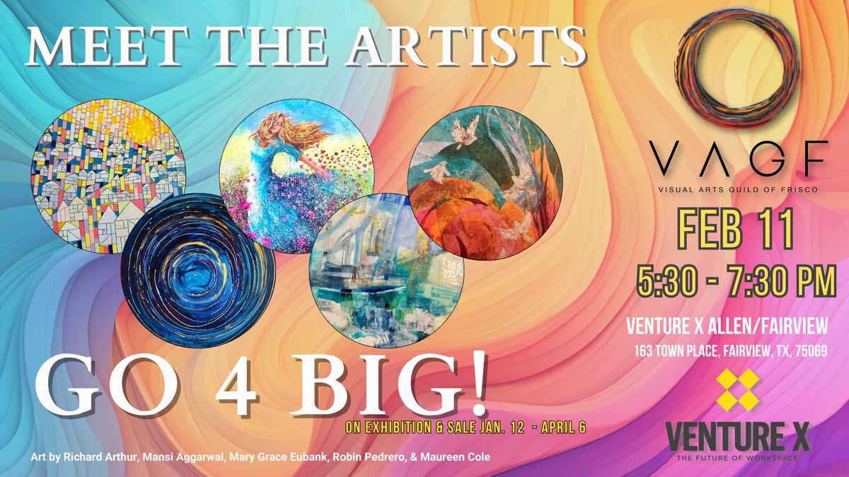 Meet the Artists - Go 4 BIG! Art Exhibition