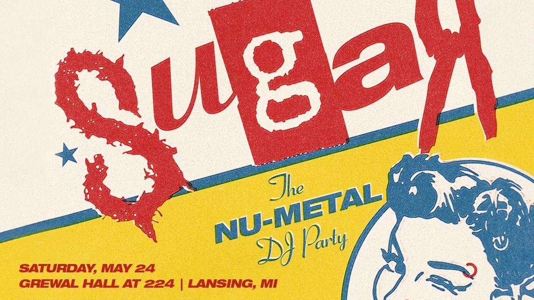 SUGAR Nu-Metal Dance Pary | Grewal Hall | Lansing, MI