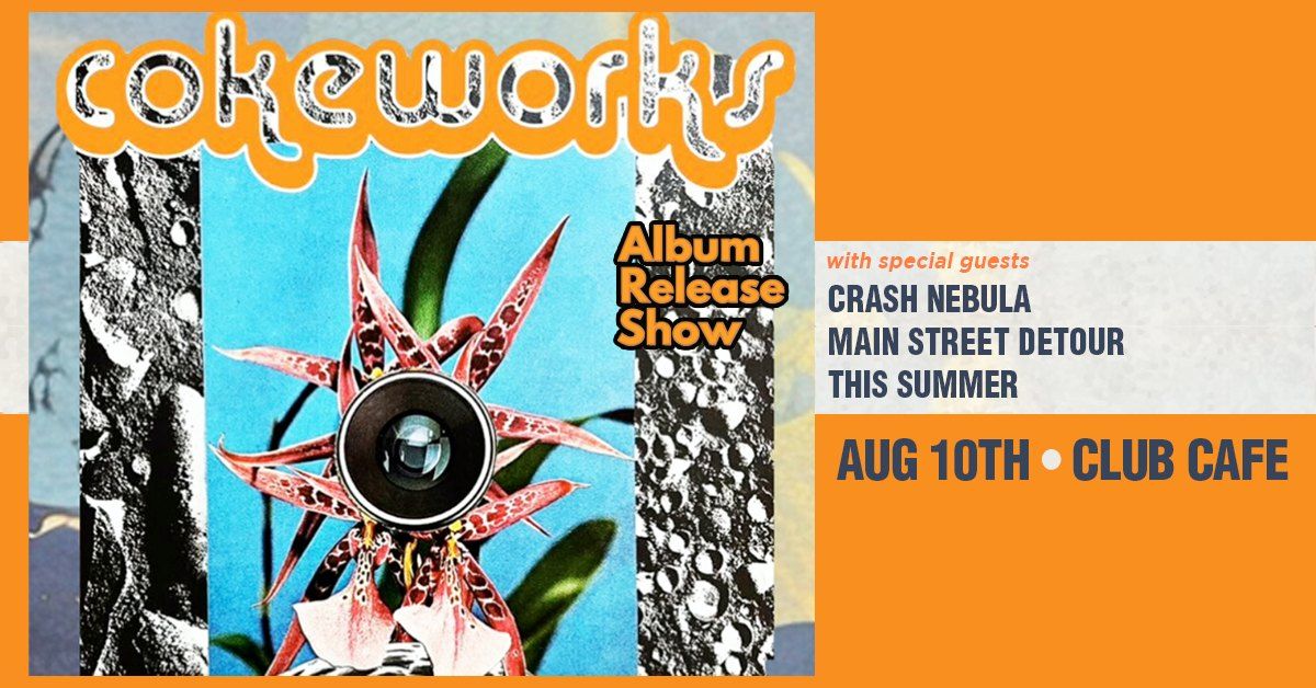 Cokeworks Album Release Show with Special Guests Crash Nebula, Main Street Detour and This Summer