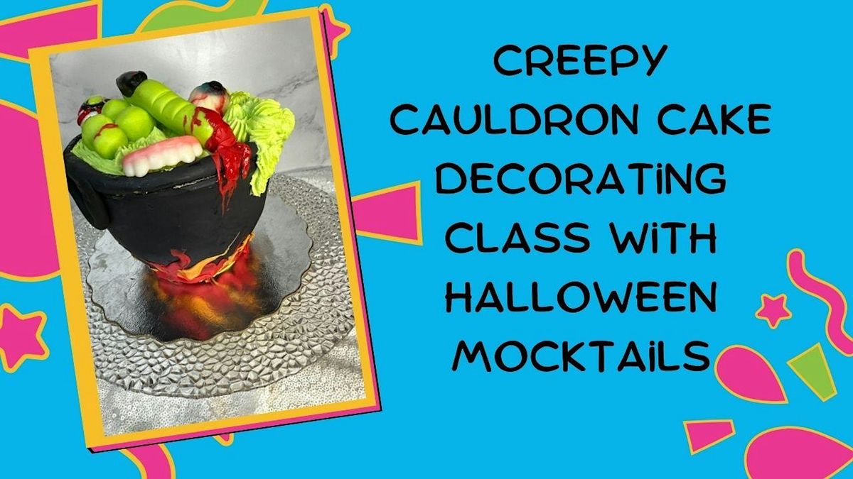 Creepy Cauldron Cake Decorating Class with Halloween Mocktails