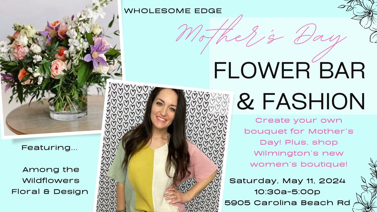 Mother's Day Flower Bar & Fashion at Wholesome Edge