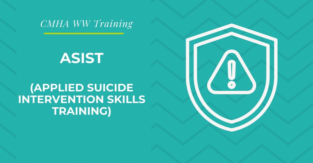 ASIST- Applied Suicide Intervention Skills Training 