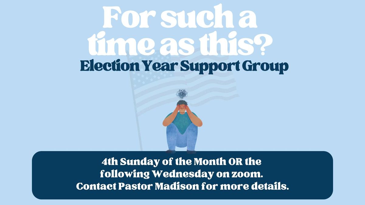 For Such A Time As This?: Election Year Support Group