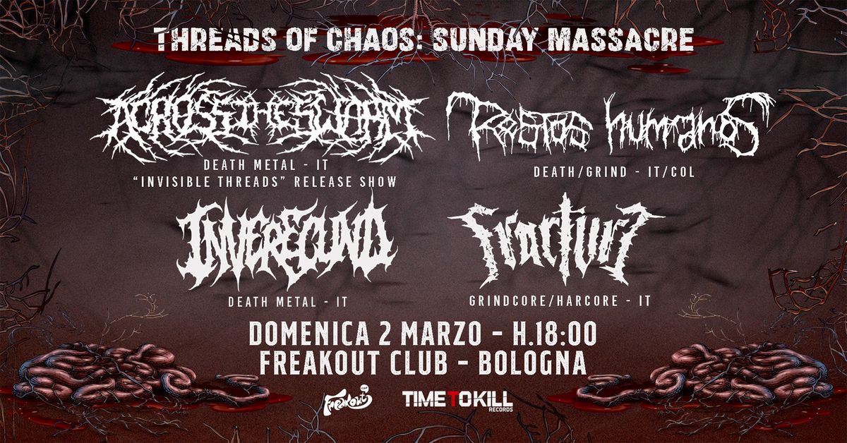 THREADS OF CHAOS: Across The Swarm, Restos Humanos, Inverecund, Fracture | Freakout Club