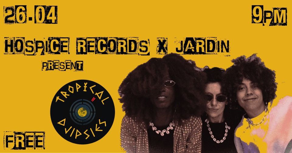 Hospice Records x Jardin w\/ Tropical DJipsies